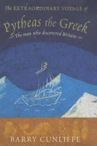 Barry Cunliffe: Extraordinary Voyage of Pytheas the Greek  (Hardcover, 2001, Penguin Group (USA) Incorporated)