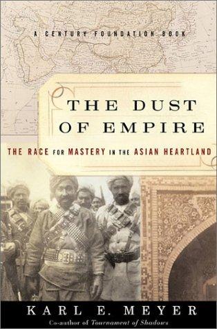 Karl Ernest Meyer: The Dust of Empire (Hardcover, 2003, PublicAffairs)