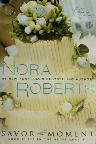 Nora Roberts, Angela Dawe: Savor the moment (2010, Berkley Books, Berkley Trade)