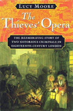 Lucy Moore: The thieves' opera (1998, Harcourt Brace)