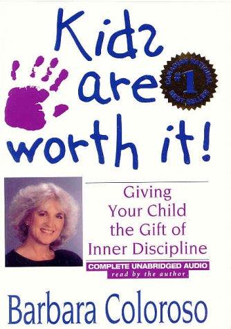 Barbara Coloroso: Kids Are Worth It! (AudiobookFormat, 1995, Kids Are Worth It)