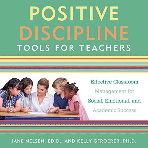 Jane Nelsen, Kelly Gfroerer: Positive Discipline Tools for Teachers (AudiobookFormat, 2021, Highbridge Audio and Blackstone Publishing)