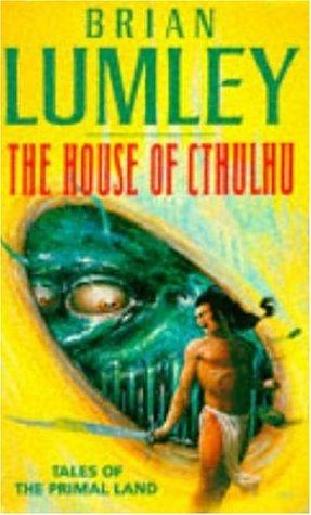 Brian Lumley: The House of Cthulhu and Other Tales from the Primal Land (Tales Prim Land) (Paperback, Headline Book Publishing)