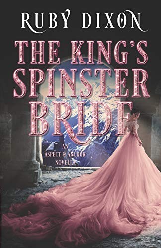 Ruby Dixon: The King's Spinster Bride (Paperback, 2018, Independently published)