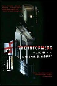 Juan Gabriel Vásquez: The Informers (Paperback, 2010, Riverhead Books)
