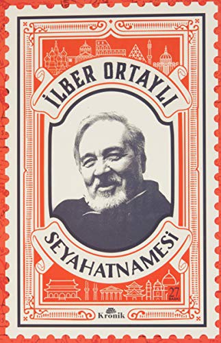 İlber Ortaylı: İlber Ortaylı Seyahatnamesi (Paperback, Kronik Kitap)