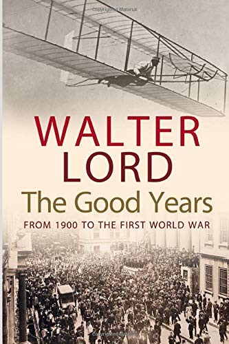 Walter Lord: The Good Years (Paperback, 2018, Independently published)