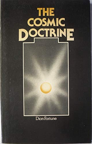 Dion Fortune: The Cosmic Doctrine (Paperback, 1982, Samuel Weiser, Inc., Samuel Weiser, York Beach, Maine, U.S.A.)