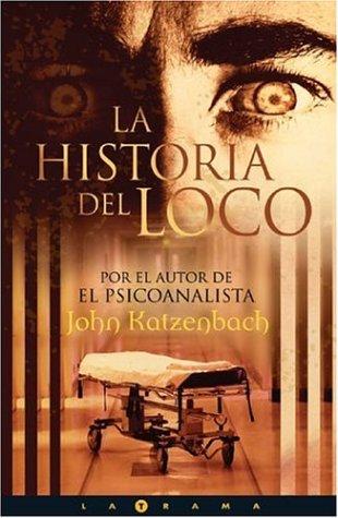 John Katzenbach: La Historia del Loco