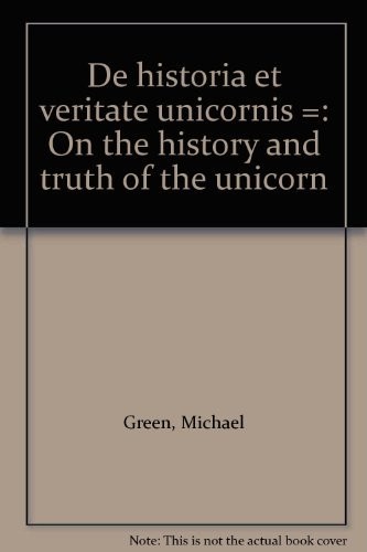 Michael Green: De historia et veritate unicornis = (1983, Running Press)
