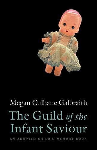 Megan Culhane Galbraith: The Guild of the Infant Saviour (Paperback, 2021, Mad Creek Books)
