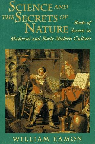 William Eamon: Science and the secrets of nature (1994, Princeton University Press)