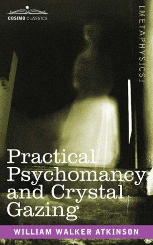 William Walker Atkinson: Practical Psychomancy and Crystal Gazing (Paperback, Cosimo Classics)