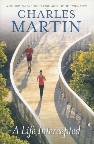 Martin, Charles: A life intercepted (2014, Center Street)