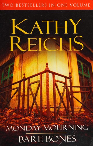 Kathy Reichs: Monday mourning ; bare bones (2007, William Heinemann)