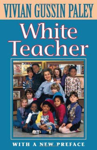 Vivian Gussin Paley: White teacher (2000, Harvard University Press)