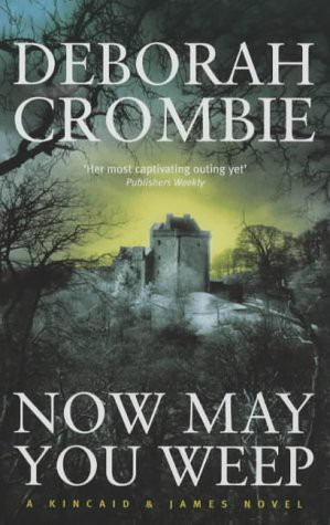 Deborah Crombie: Now May You Weep (Hardcover, 2004, Pan MacMillan)