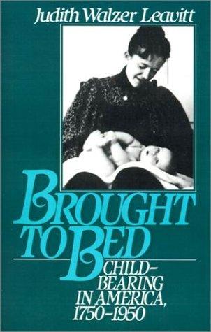 Judith Walzer Leavitt: Brought to Bed (1988, Oxford University Press, USA)