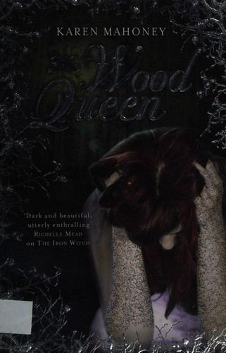 Karen Mahoney: The Wood Queen (The Iron Witch Trilogy, Book 2) (2012, Corgi Books)