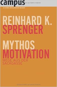 Reinhard K. Sprenger: Mythos Motivation (Hardcover, German language, 2005, Campus Verlag)