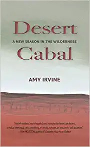 Amy Irvine: Desert Cabale (2018, Torrey House Press, LLC)