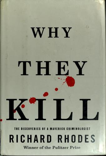 Richard Rhodes: Why they kill (1999, Alfred A. Knopf, Distributed by Random House)