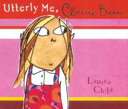 Lauren Child: Utterly Me, Clarice Bean (AudiobookFormat, 2008, Orchard Books)
