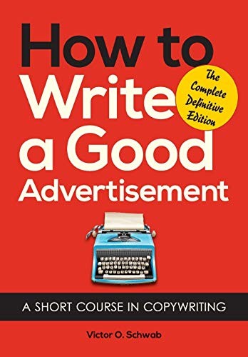 Victor O. Schwab: How to Write a Good Advertisement (Paperback, 2013, Echo Point Books & Media)