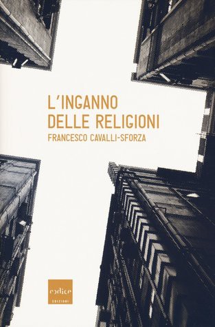 Francesco Cavalli-Sforza: L'inganno delle religioni (Italian language, 2017, Codice Edizioni)