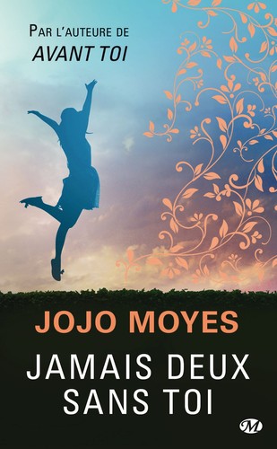 Jojo Moyes, Ben Elliot, Elizabeth Bower, Steven  France, Nicola  Stanton: Jamais deux sans toi (French language, 2014, Milady)