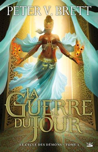 Peter V. Brett: Le Cycle des démons T3 La Guerre du jour (French language, 2014)