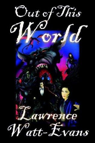 Lawrence Watt-Evans: Out of This World (Three Worlds Trilogy, No. 1) (Paperback, 2004, Wildside Press)