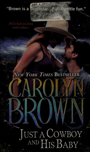 Carolyn Brown: Just a cowboy and his baby (2012, Sourcebooks Casablanca)