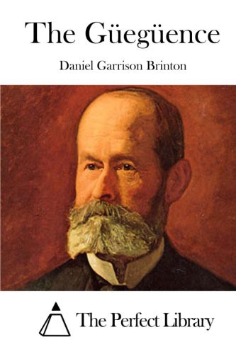 The Perfect Library, Daniel Garrison Brinton: The Güegüence (Paperback, The Perfect Library)