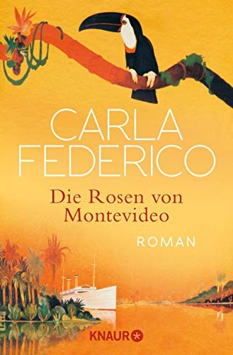 Carla Federico: Die Rosen von Montevideo (Paperback, Knaur Taschenbuch)
