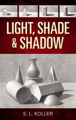 E. L. Koller: Light Shade and Shadow
            
                Dover Books on Art Instruction (2008, Dover Publications)