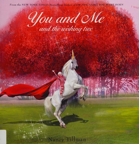 Nancy Tillman: You and me and the wishing tree (2016, Feiwel & Friends)