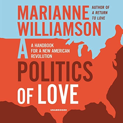 Marianne Williamson: A Politics of Love (AudiobookFormat, 2019, HarperCollins B and Blackstone Audio)