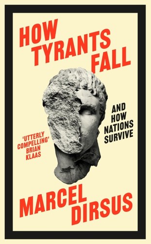 Marcel Dirsus: How Tyrants Fall (Hardcover, 2024, Hodder & Stoughton)
