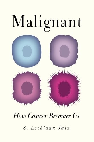 S. Lochlann Jain: Malignant (Paperback, 2013, University of California Press)