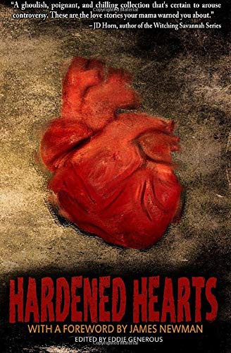 Gwendolyn Kiste, Jennifer Williams, Leo X. Robertson, Laura Blackwell, Eddie Generous, Robert Dean, J.L. Knight, Madhvi Ramani, Scott Hallam, Johnson, Sarah L.: Hardened Hearts (Paperback, Unnerving)