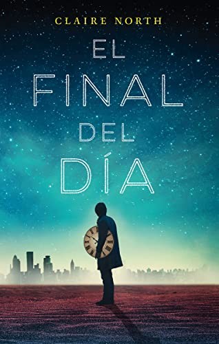 Jaime Valero, Claire North: El final del día (Paperback, Colmena Ediciones)