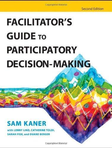 Sam Kaner: Facilitator's Guide to Participatory Decision-Making (2007)