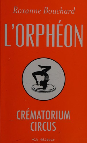 Roxanne Bouchard: Crématorium Circus (French language, 2012, VLB)