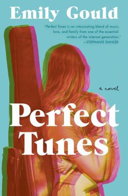 Emily Gould: Perfect Tunes (2020, Simon & Schuster)