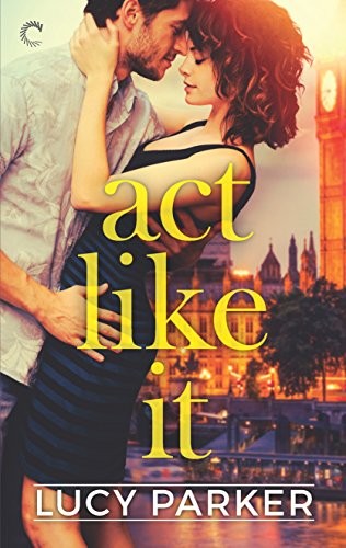 Lucy Parker: Act Like It (Paperback, 2016, Carina Press)