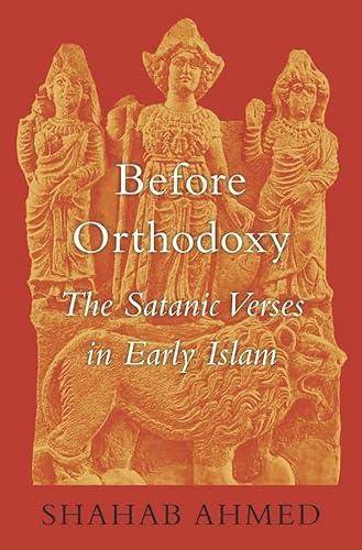 Shahab Ahmed: Before orthodoxy (2017)