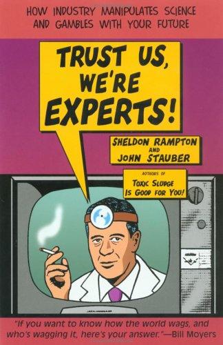 John Stauber, Sheldon Rampton: Trust Us We're Experts (Paperback, 2002, Tarcher)