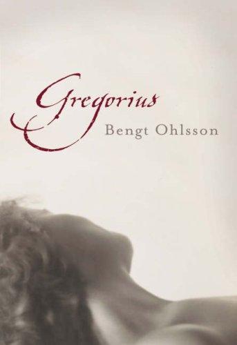 Bengt Ohlsson: Gregorius (2007, Portobello Books Ltd)