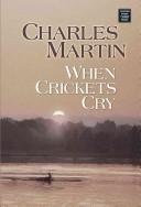 Martin, Charles: When crickets cry (2007, Center Point Pub.)